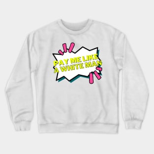 Pay me like a white man - neon feminist Crewneck Sweatshirt